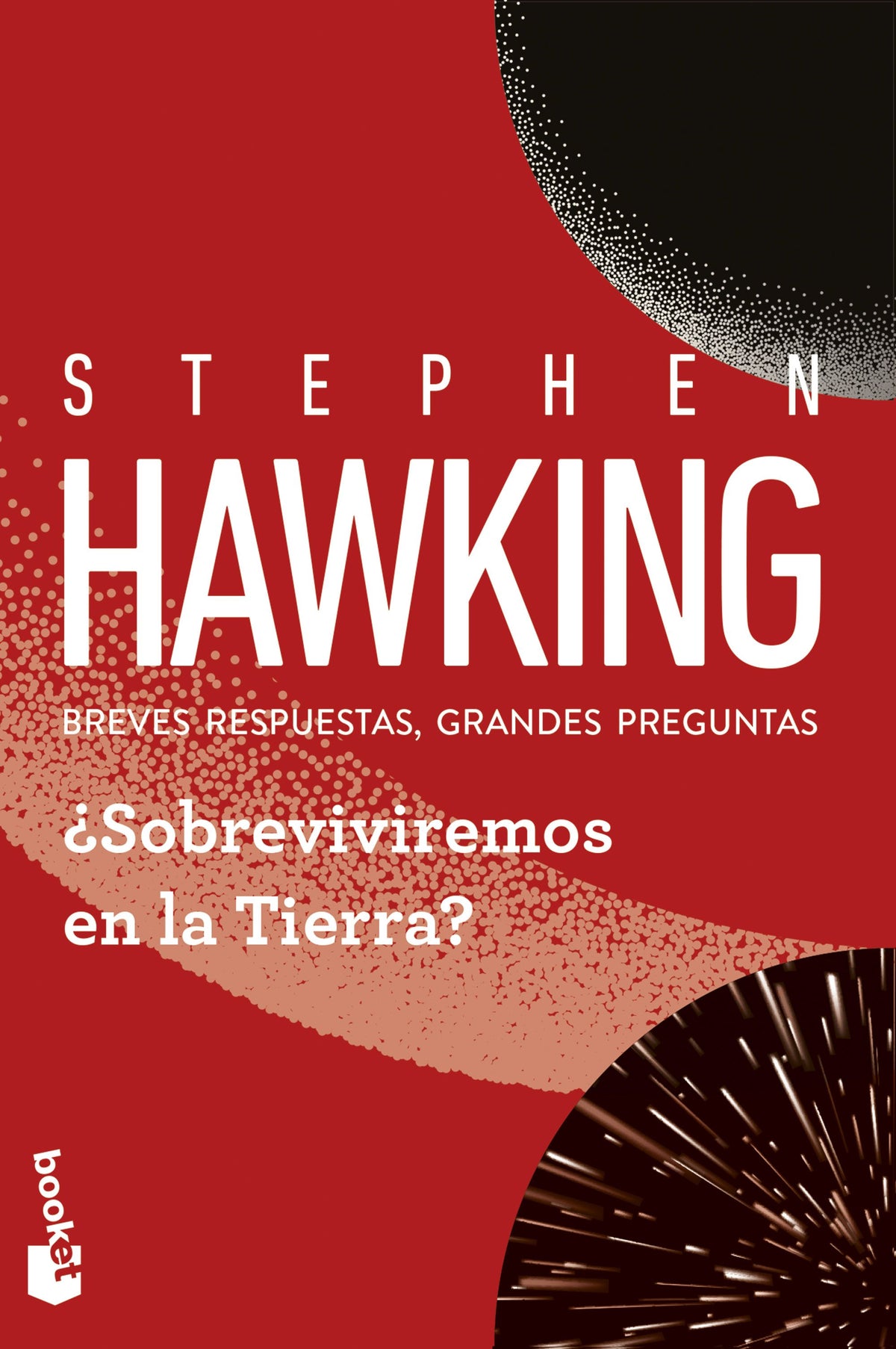 ¿Sobreviviremos en la Tierra?: Breves respuestas, grandes preguntas. Stephen Hawking (Booket) 9788408315100
