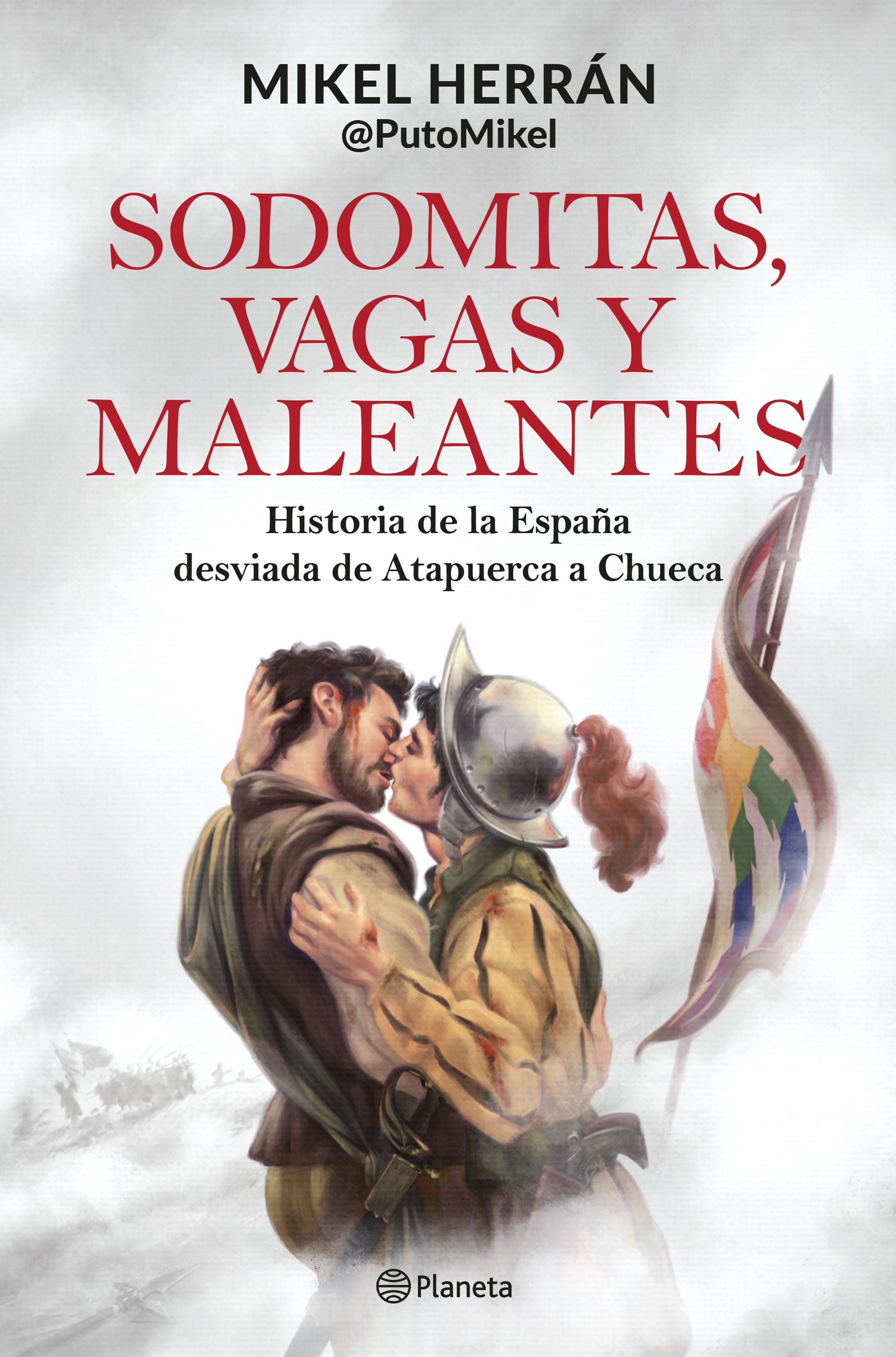 Sodomitas, vagas y maleantes: Historia de la España desviada de Atapuerca a Chueca. Mikel Herrán (Editorial Planeta) 9788408287339 Imagen principal del producto