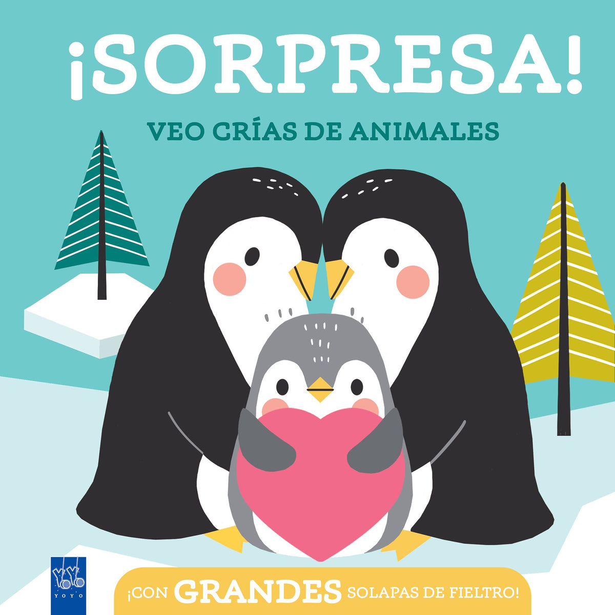 ¡Sorpresa! Veo crías de animales: Con grandes solapas de fieltro. YOYO (Yoyo) 9788408296829