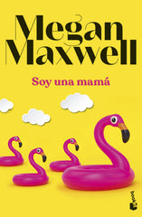 Soy una mamá. Megan Maxwell (Booket) 9788408283867