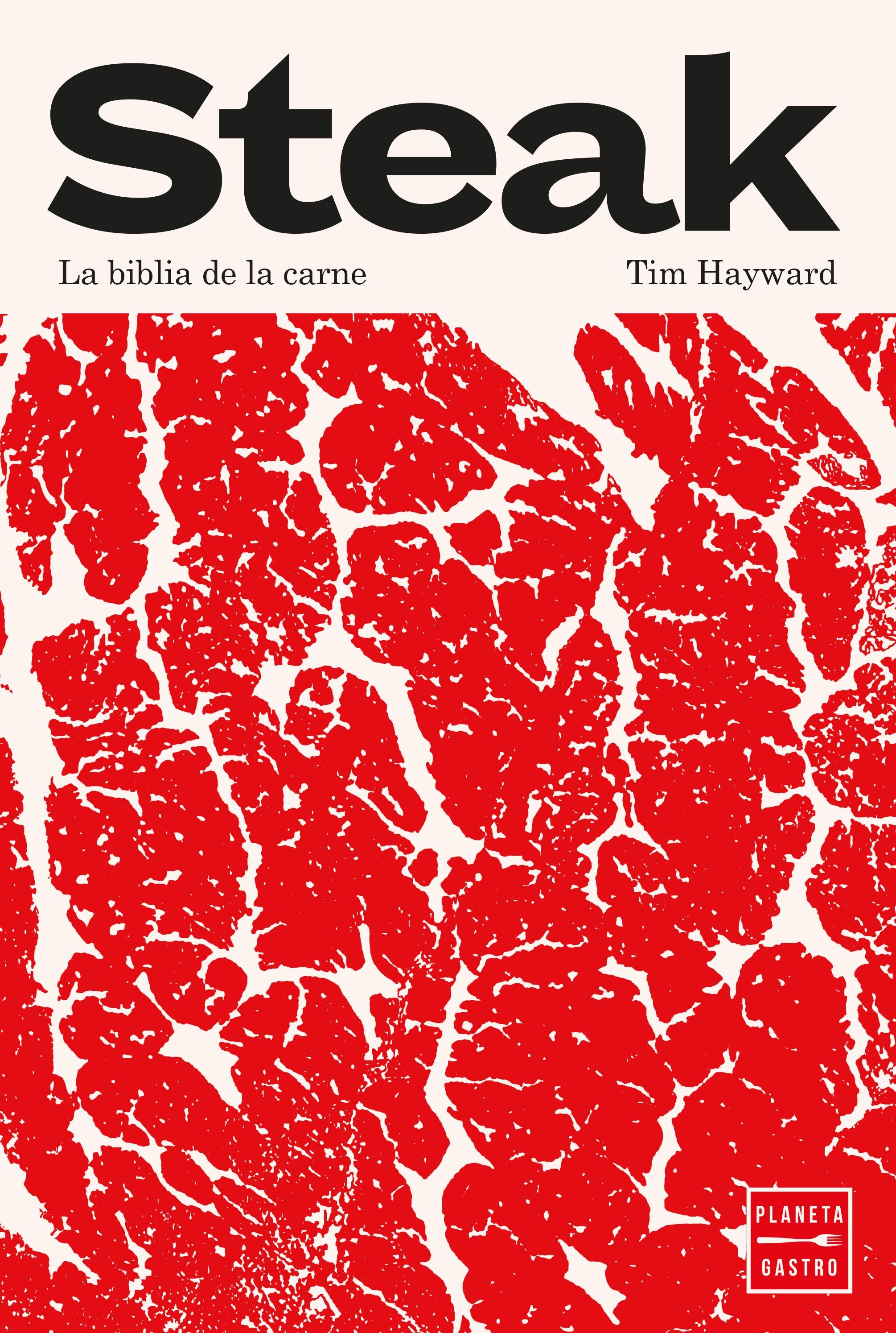 Steak. Tim Hayward (Planeta Gastro) 9788408296065