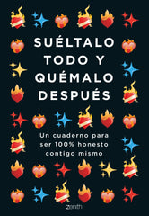 Suéltalo todo y quémalo después: Un cuaderno para ser 100% honesto contigo mismo. Varios Autores (Zenith) 9788408251781