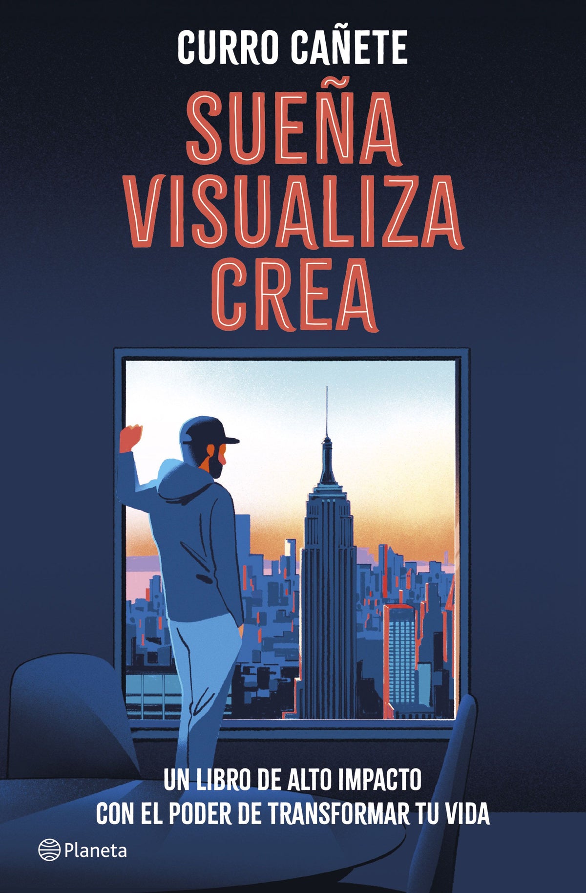 Sueña, visualiza, crea: Un libro de alto impacto con el poder de transformar tu vida. Curro Cañete (Editorial Planeta) 9788408299561