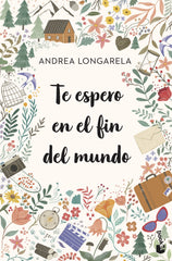 Te espero en el fin del mundo. Andrea Longarela (Booket) 9788408270737