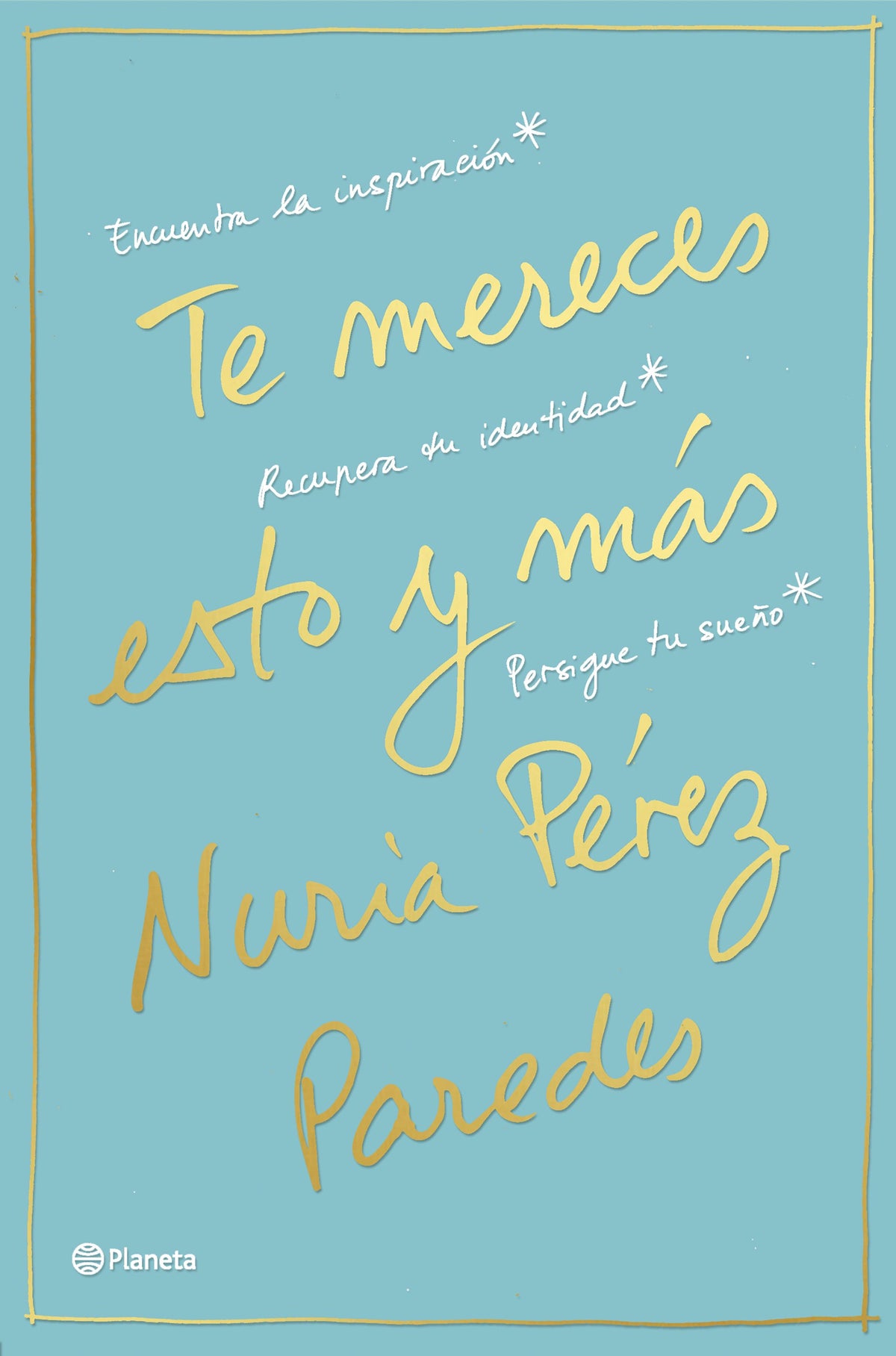 Te mereces esto y más: Encuentra la inspiración. Recupera tu identidad. Persigue tu sueño Imagen principal del producto