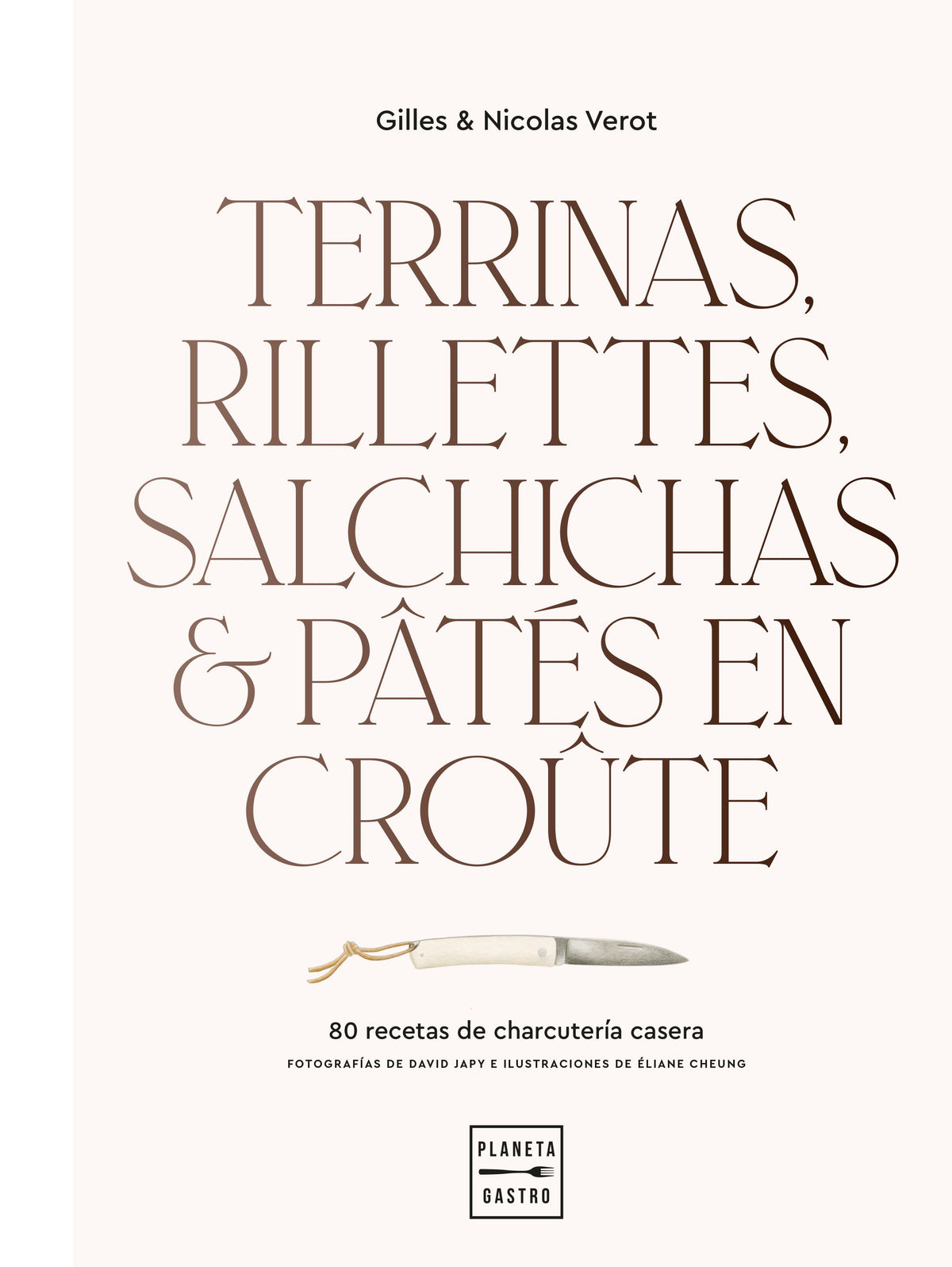 Terrinas, rillettes, salchichas y pâtés en croûte. Gilles & Nicolas Verot (Planeta Gastro) 9788408248392
