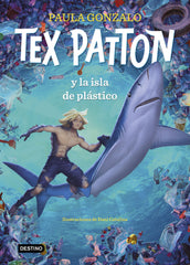 Tex Patton y la isla de plástico. Paula Gonzalo (Destino Infantil & Juvenil) 9788408244653