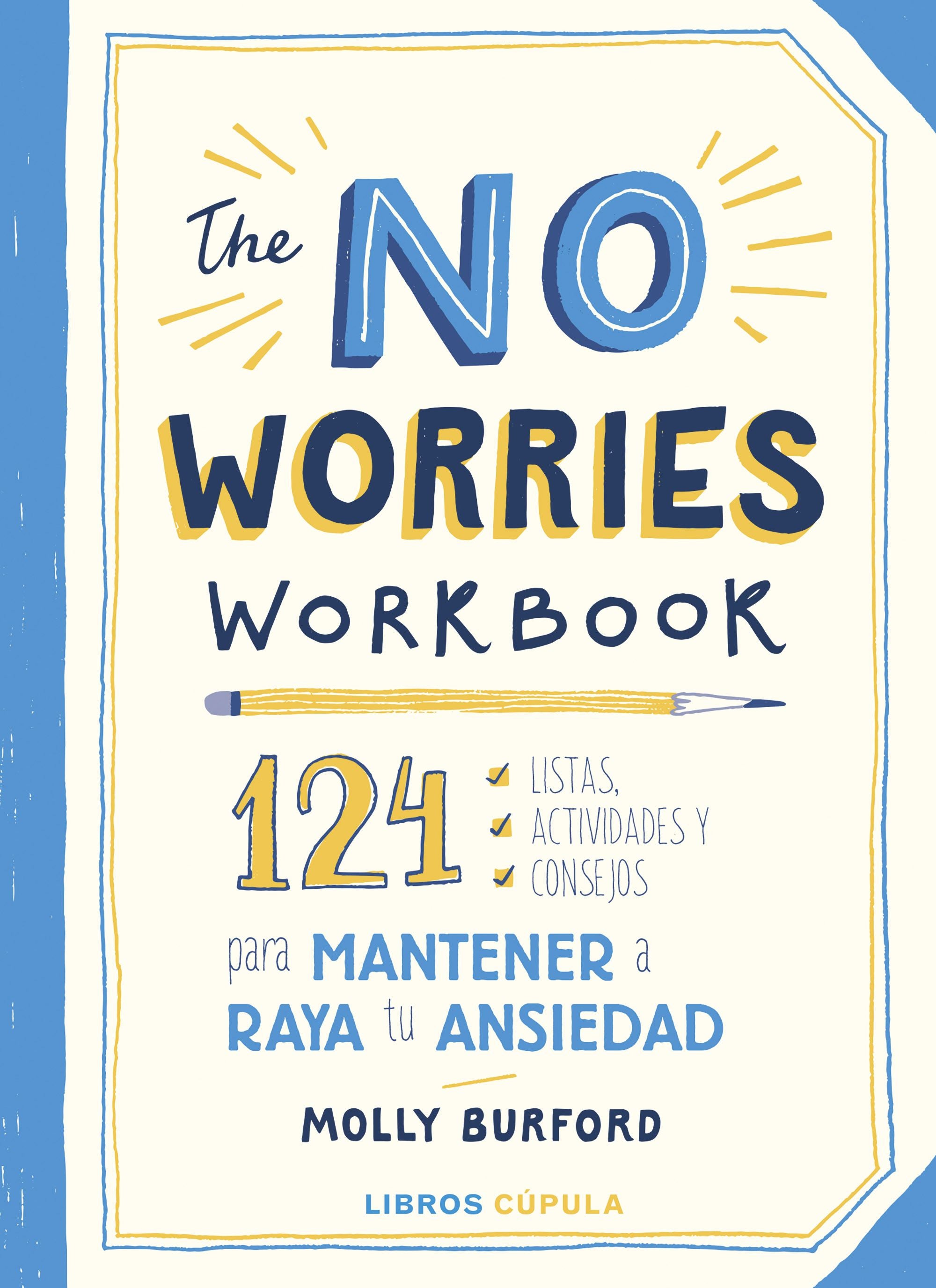 The No Worries Workbook: 124 Listas, Actividades y Consejos para Mantener a Raya Tu Ansiedad