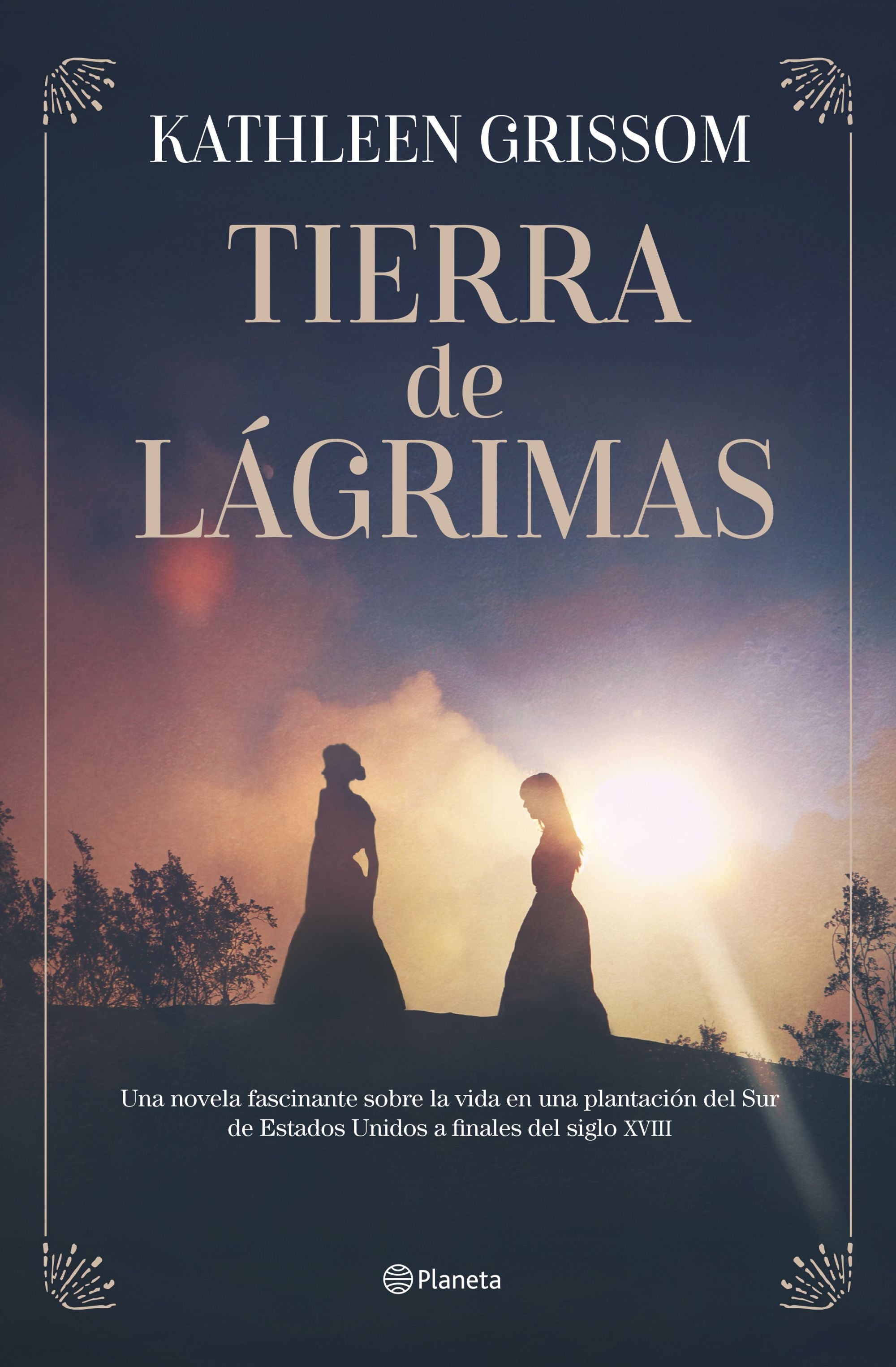 Tierra de lágrimas. Kathleen Grissom (Editorial Planeta) 9788408301592