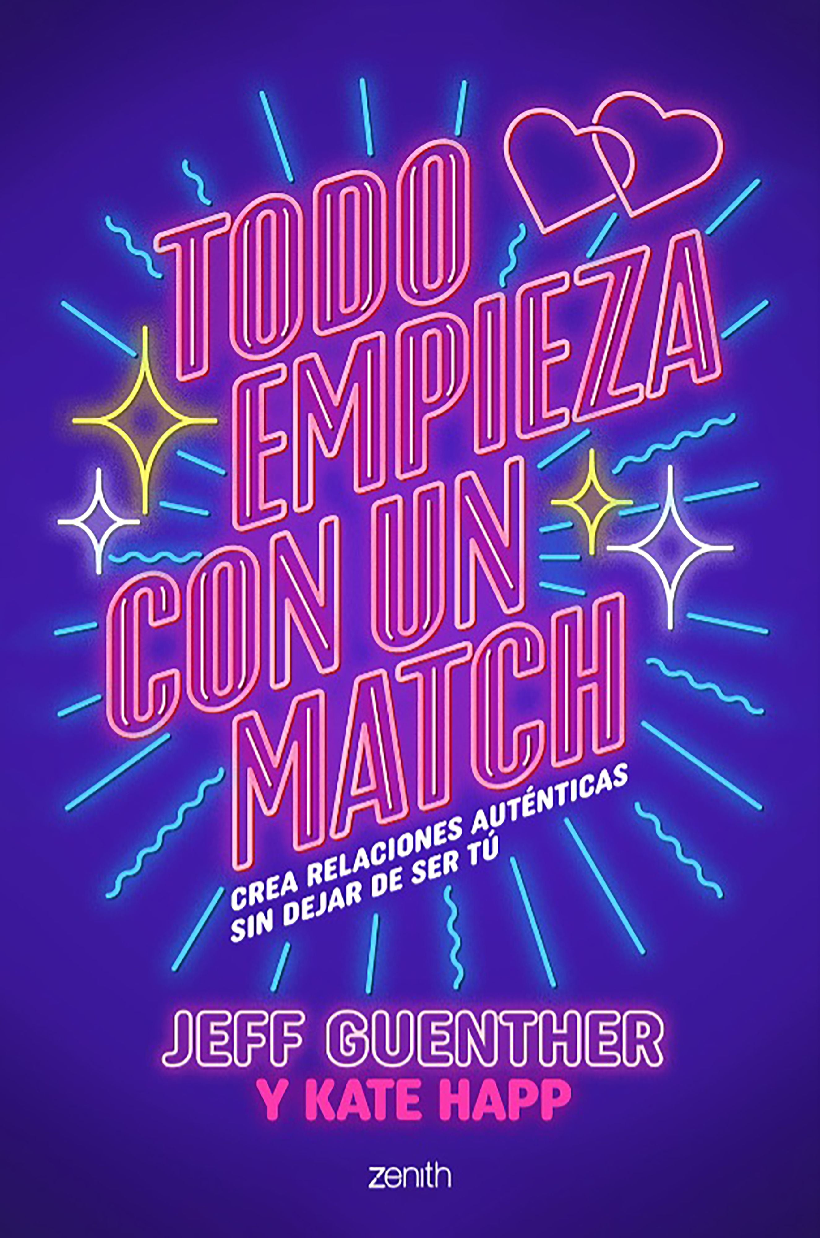 Todo empieza con un match: Crea relaciones auténticas sin dejar de ser tú. Jeff Guenther (Zenith) 9788408303756 Imagen principal del producto