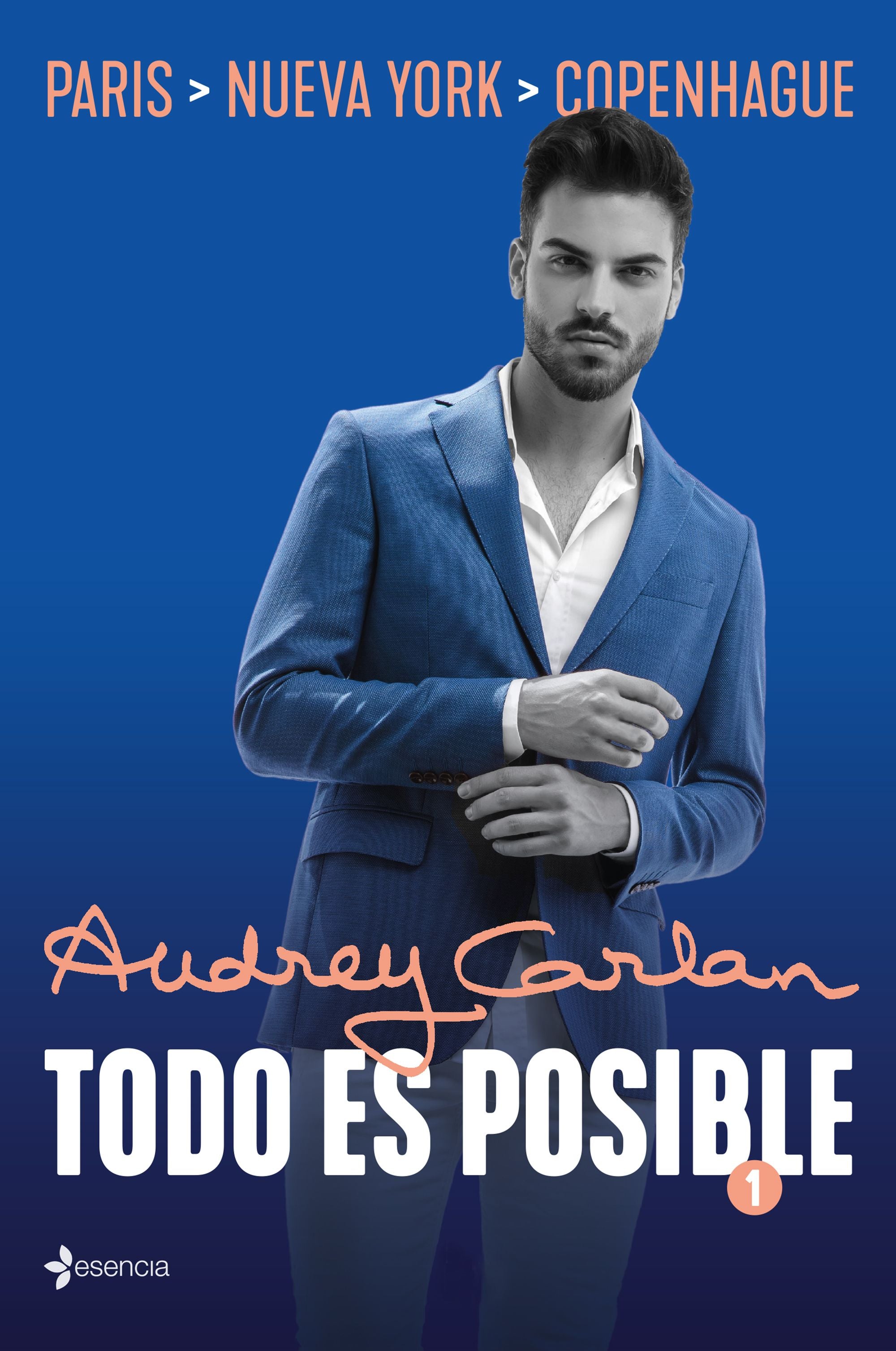 Todo es posible 1: París. Nueva York. Copenhague. Audrey Carlan (Esencia) 9788408205470