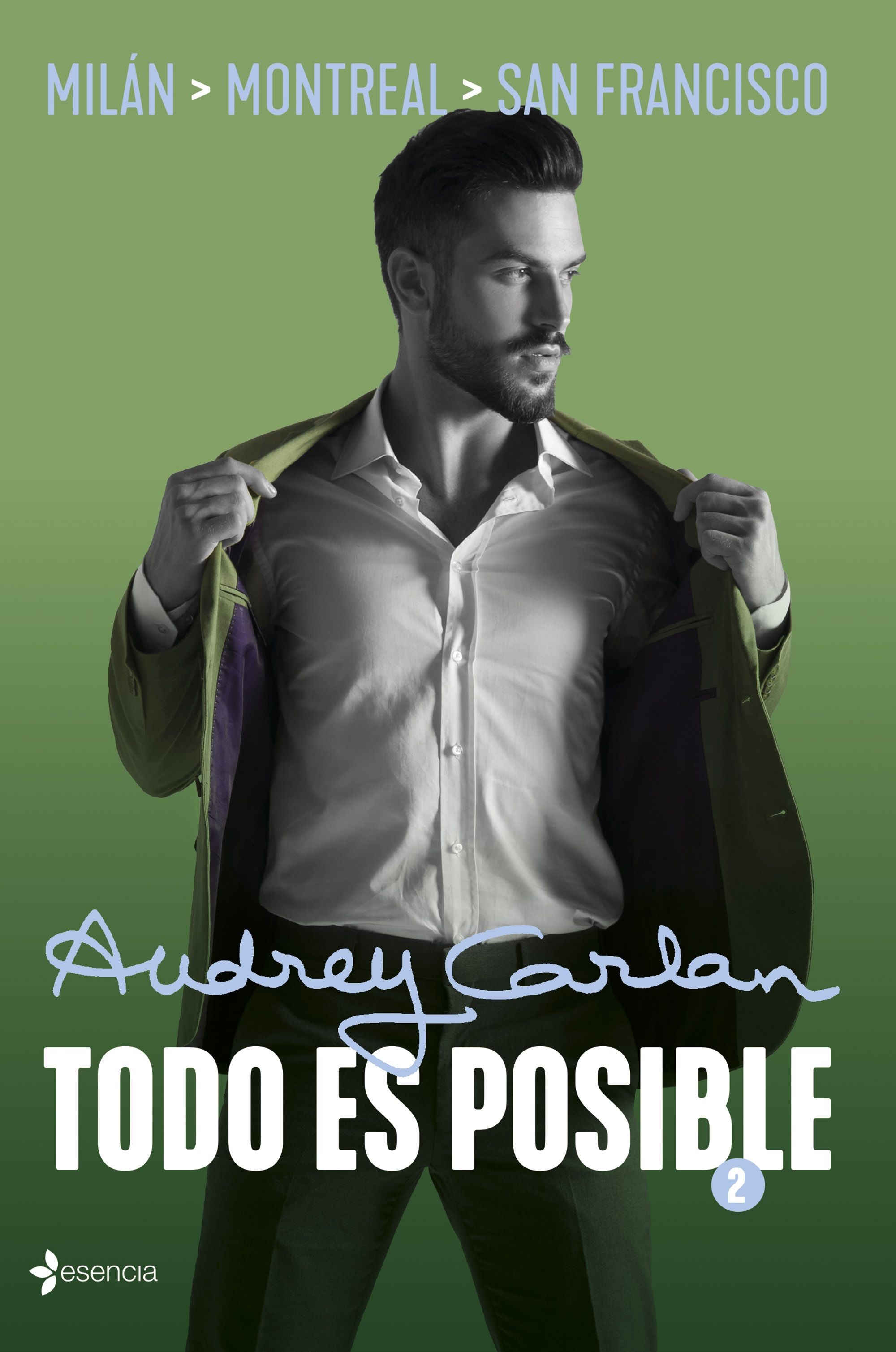 Todo es posible 2: Milán. Montreal. San Francisco. Audrey Carlan (Esencia) 9788408210016 Imagen principal del producto