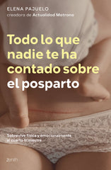 Todo lo que nadie te ha contado sobre el posparto: Sobrevive física y emocionalmente al cuarto trimestre. Elena Pajuelo (Zenith) 9788408314417