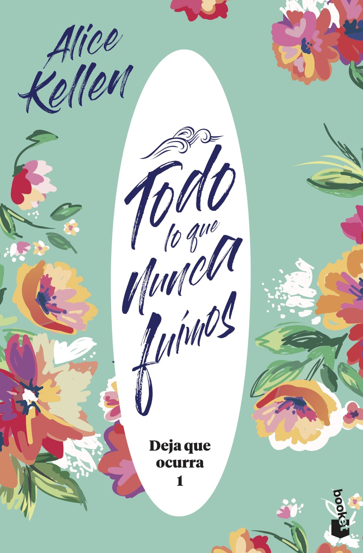 Todo lo que nunca fuimos: Deja que ocurra 1. Alice Kellen (Booket) 9788408221951