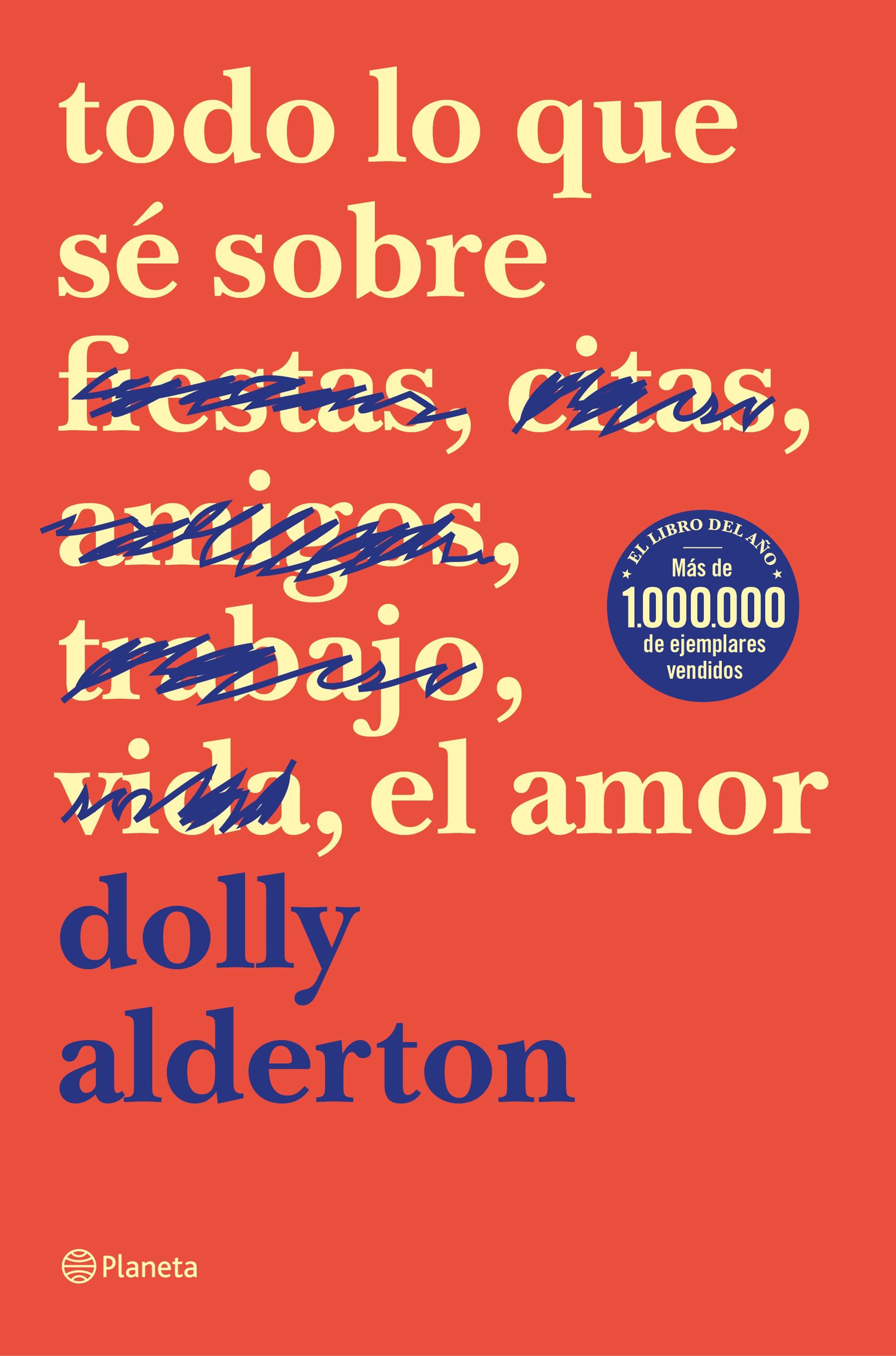 Todo lo que sé sobre el amor. Dolly Alderton (Editorial Planeta) 9788408214359 Imagen principal del producto