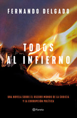 Todos al infierno. Fernando Delgado (Editorial Planeta) 9788408254713