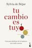 Tu cambio es tuyo: Guía para disfrutar de la madurez sin rendir cuentas. Sylvia de Béjar González (Booket) 9788408307624