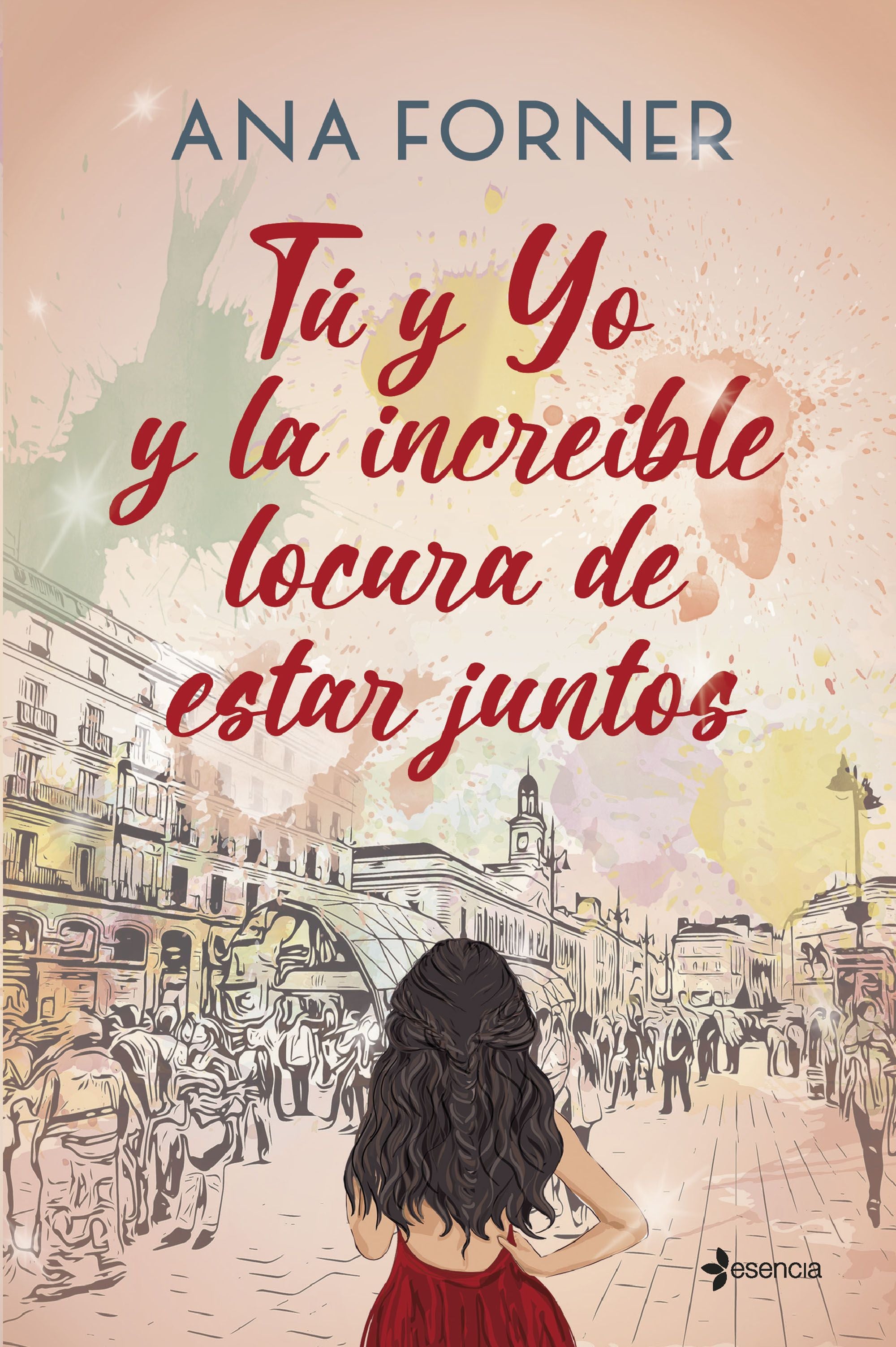 Tú y yo y la increíble locura de estar juntos. Ana Forner (Esencia) 9788408268345 Imagen principal del producto