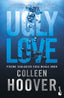 Ugly Love. Pídeme cualquier cosa menos amor: Por la autora de Romper el círculo. Colleen Hoover (Booket) 9788408297697