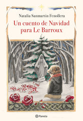 Un cuento de Navidad para Le Barroux. Natalia Sanmartin Fenollera (Editorial Planeta) 9788408218920