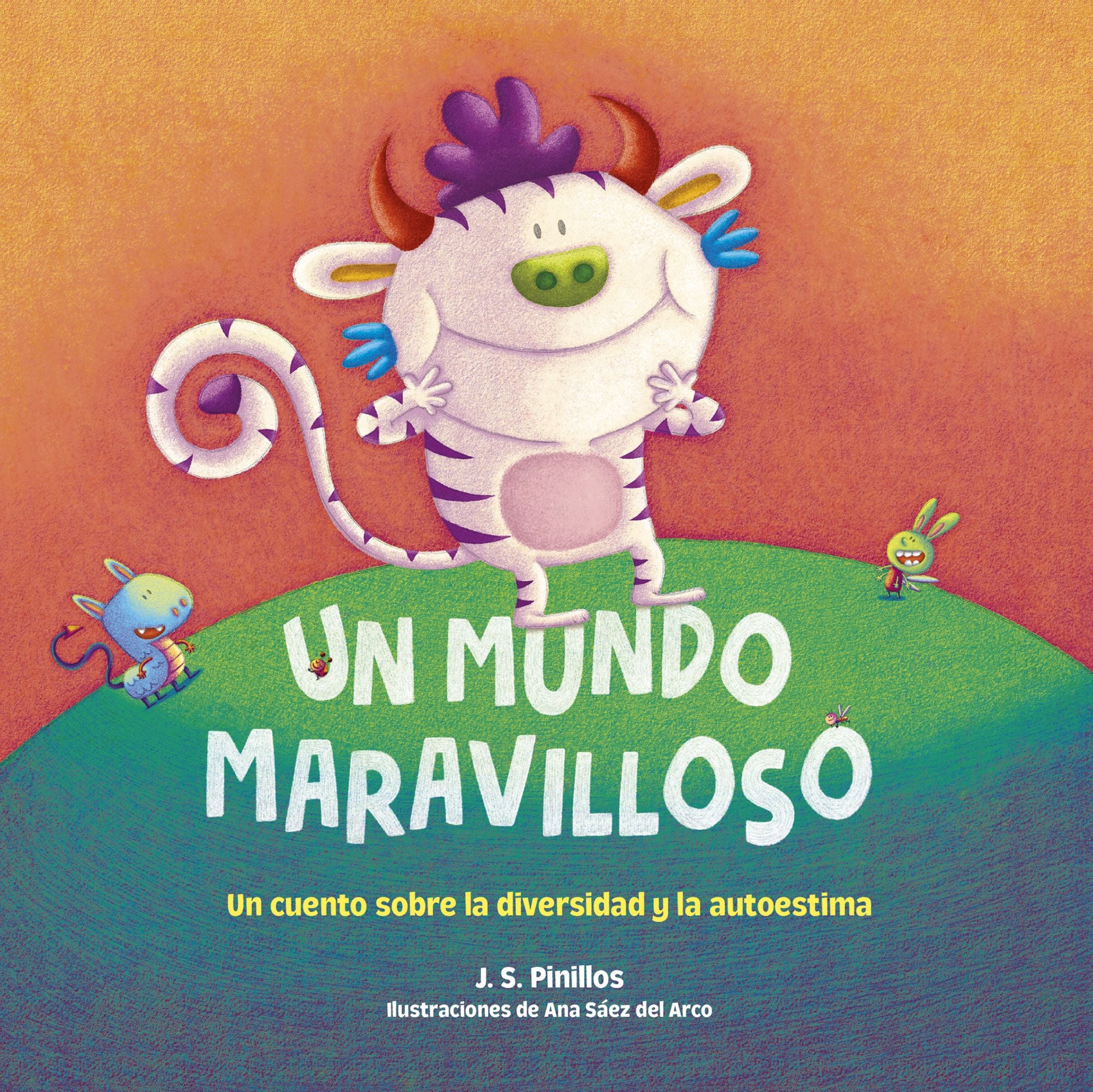 Un mundo maravilloso. Cartón: Un cuento sobre la diversidad y la autoestima. Ilustraciones de Ana Sáez del Arco. J. S. Pinillos (Timun Mas Infantil) 9788408253051