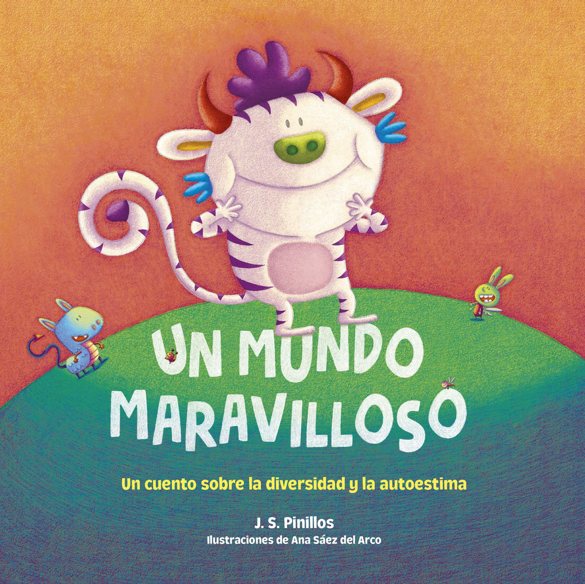Un mundo maravilloso. Cartón: Un cuento sobre la diversidad y la autoestima. Ilustraciones de Ana Sáez del Arco. J. S. Pinillos (Timun Mas Infantil) 9788408253051