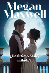 ¿Un último baile, milady?. Megan Maxwell (Esencia) 9788408246954