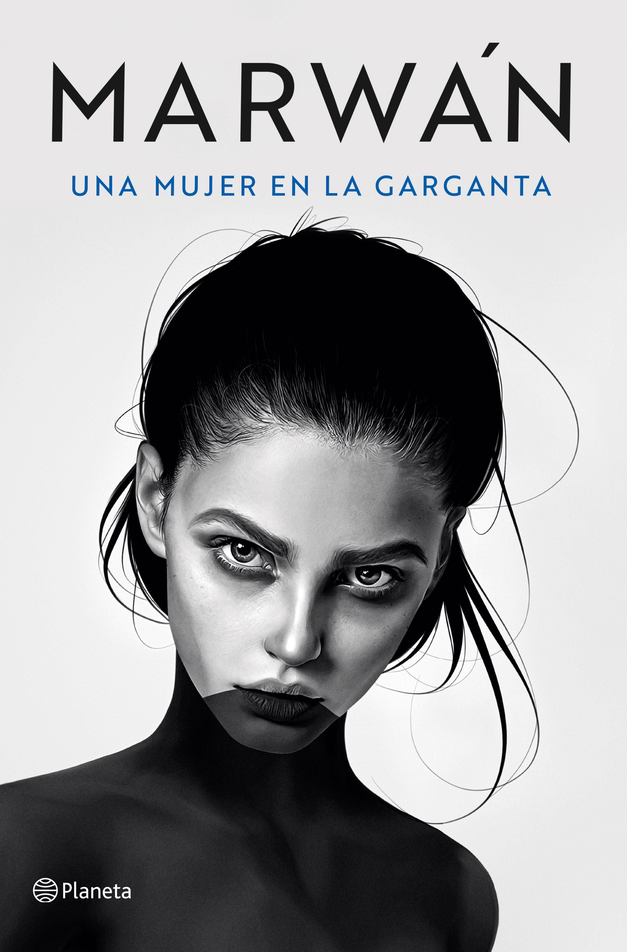 Una mujer en la garganta. Marwán (Editorial Planeta) 9788408240716