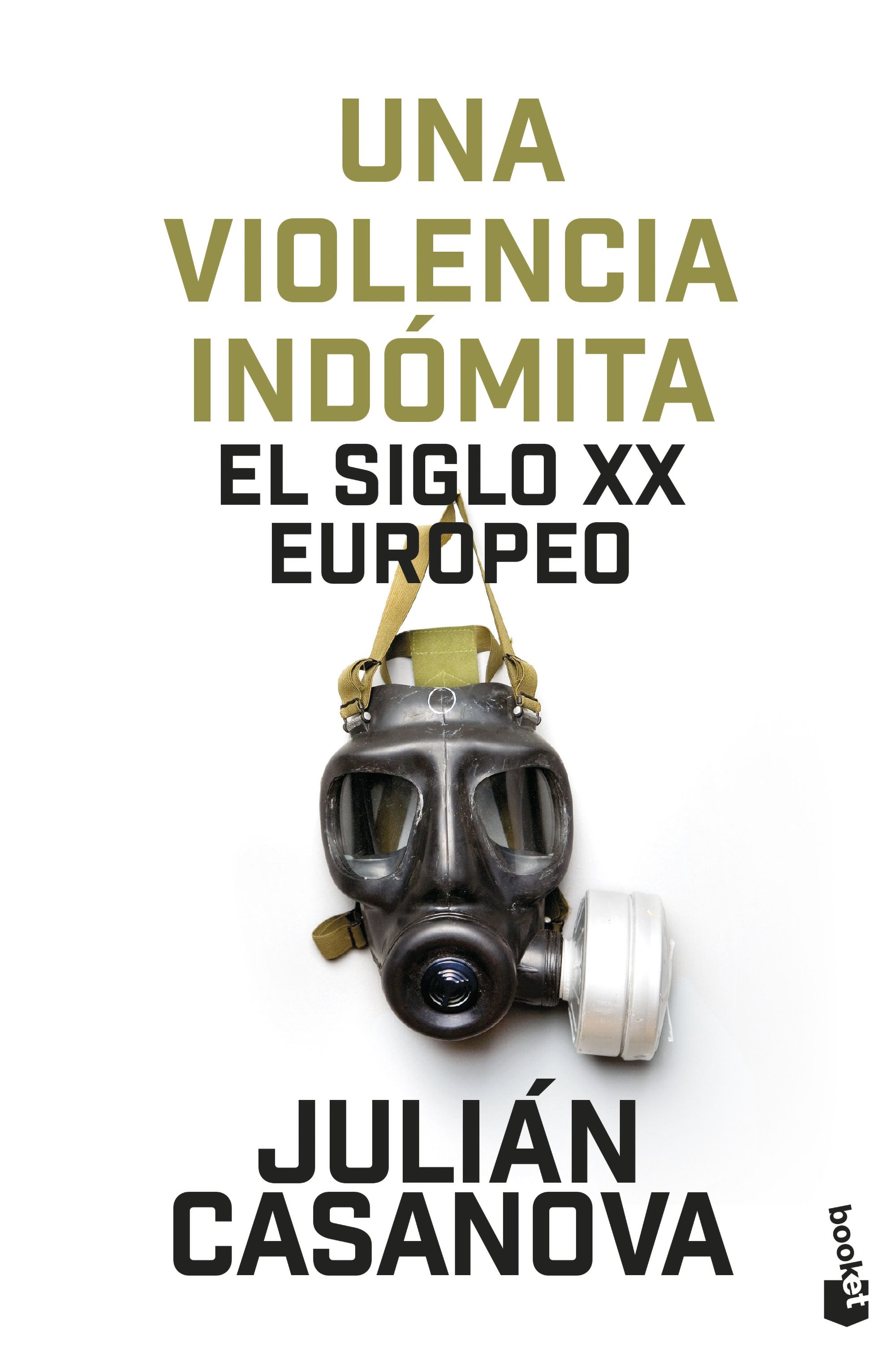 Una violencia indómita: El siglo XX europeo. Julián Casanova (Booket) 9788408287452