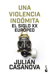 Una violencia indómita: El siglo XX europeo. Julián Casanova (Booket) 9788408287452