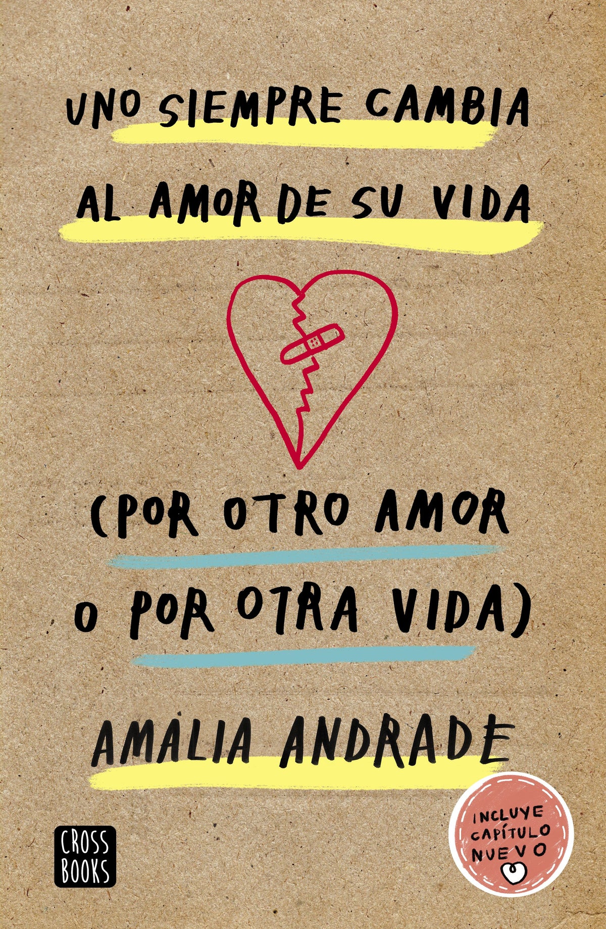 Uno siempre cambia al amor de su vida. (Por otro amor o por otra vida). Amalia Andrade (Crossbooks) 9788408210856