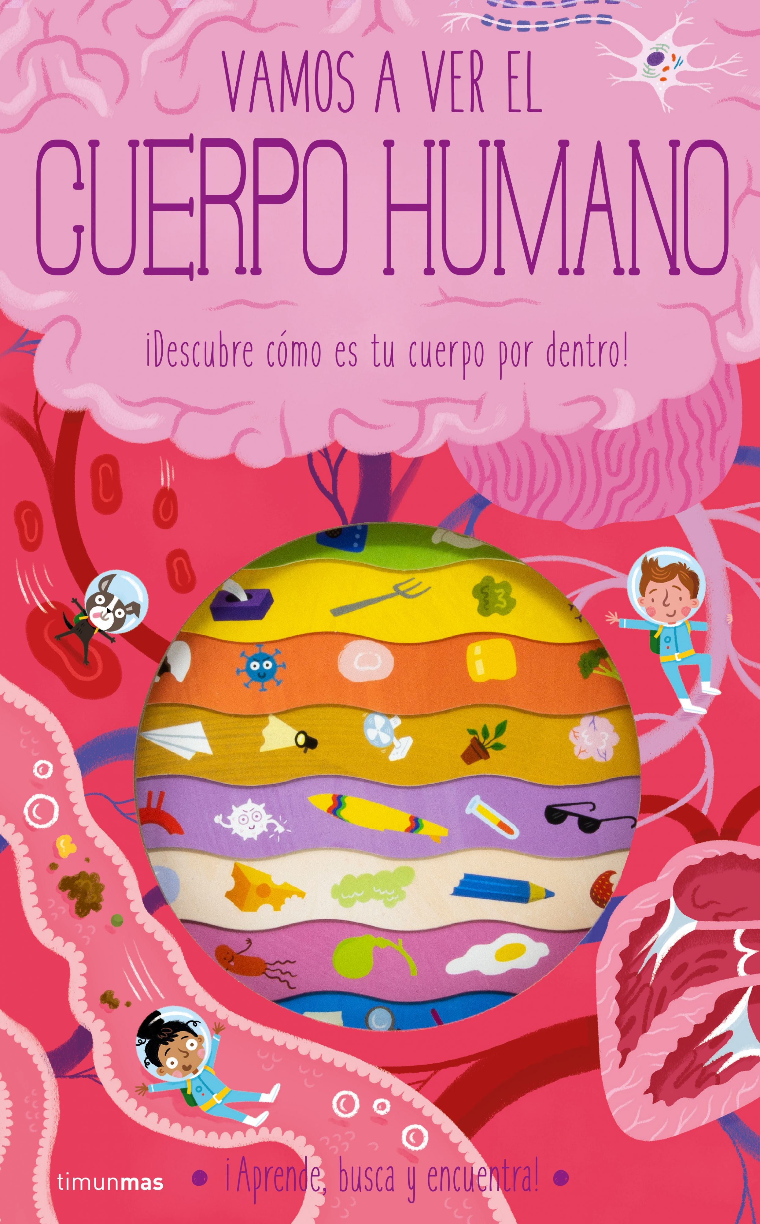 Vamos a ver el cuerpo humano: ¡Descubre cómo es tu cuerpo por dentro!. Timothy Knapman (Timun Mas Infantil) 9788408260332 Imagen principal del producto