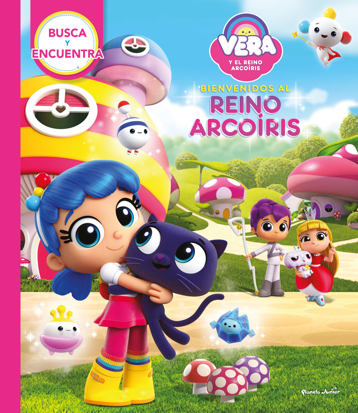 Vera y el Reino Arcoíris. Busca y encuentra: Bienvenidos al Reino Arcoíris. Vera y el Reino Arcoíris (Planeta Junior) 9788408280477