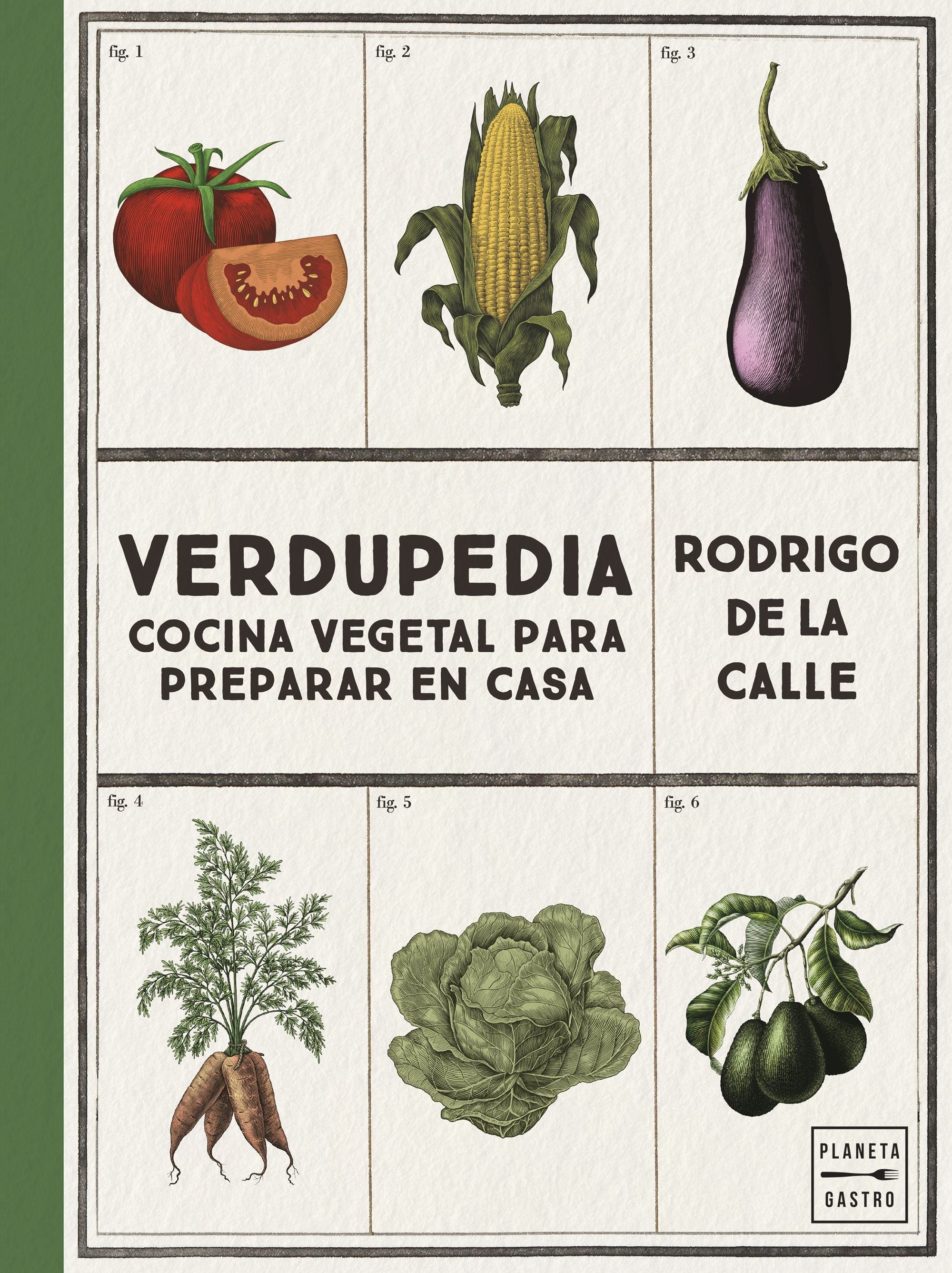 Verdupedia: Cocina vegetal para preparar en casa. Rodrigo de la Calle (Planeta Gastro) 9788408263937