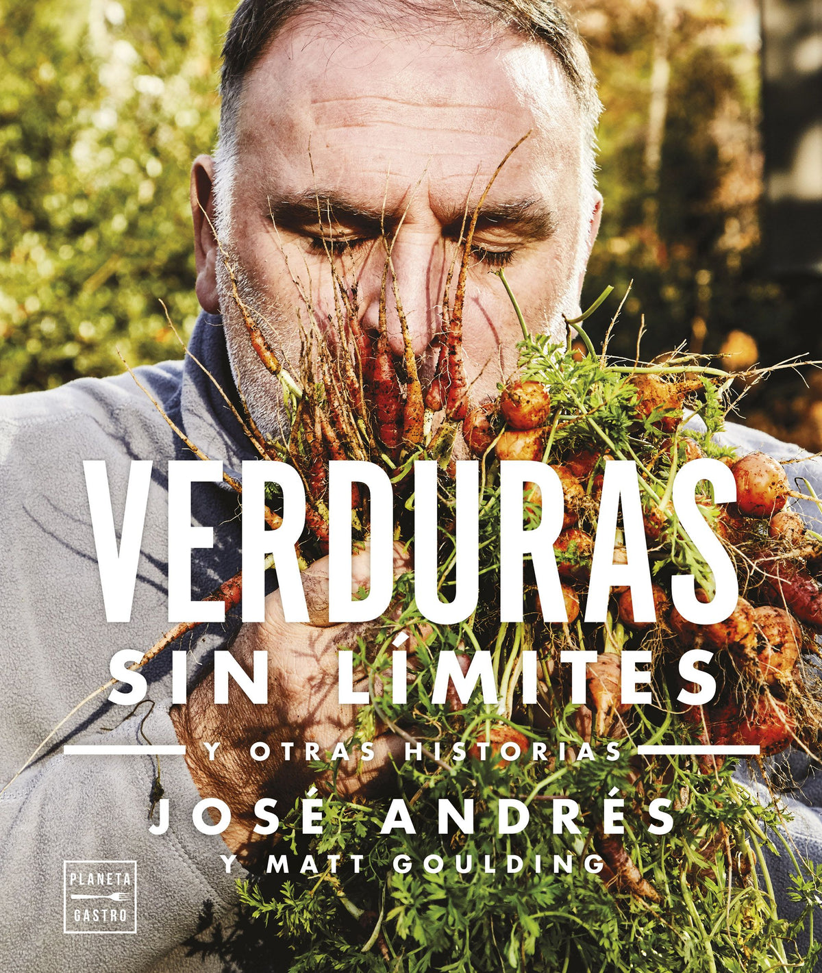 Verduras sin límites. Edición tapa blanda: Y otras historias. José Andrés (Planeta Gastro) 9788408278313