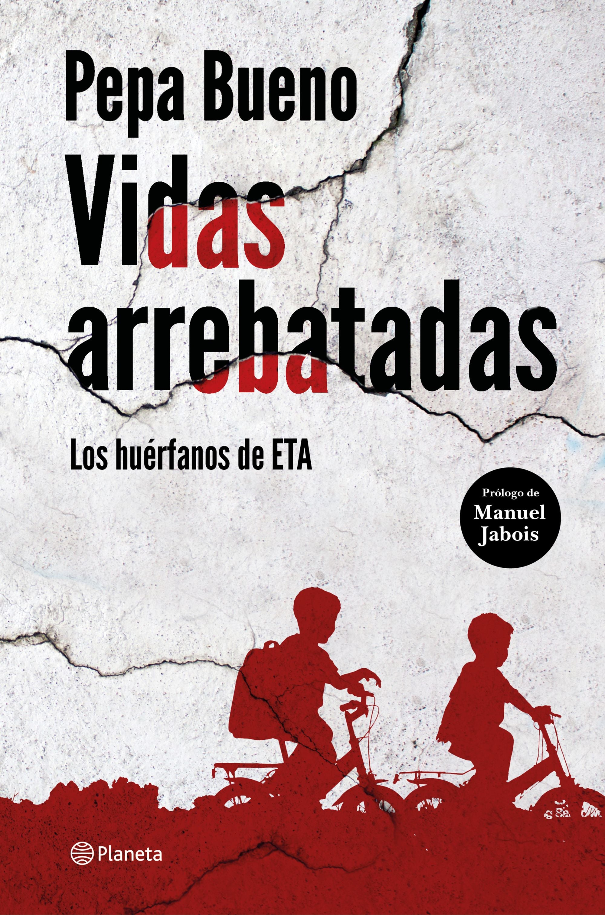 Vidas arrebatadas: Los huérfanos de ETA. Pepa Bueno (Editorial Planeta) 9788408226765 Imagen principal del producto