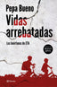Vidas arrebatadas: Los huérfanos de ETA. Pepa Bueno (Editorial Planeta) 9788408226765