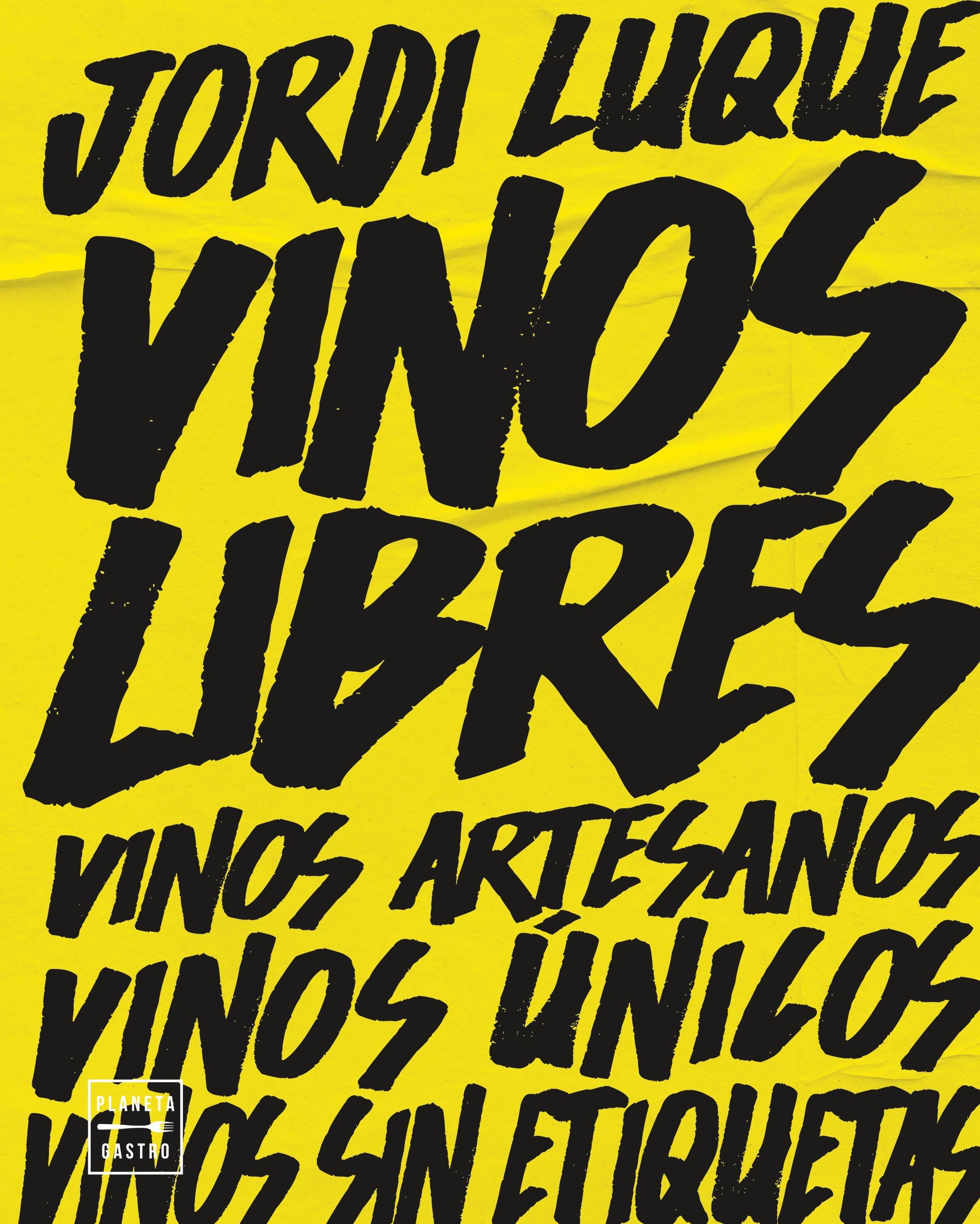 Vinos libres: Vinos artesanos, vinos únicos, vinos sin etiquetas. Jordi Luque (Planeta Gastro) 9788408262374 Imagen principal del producto
