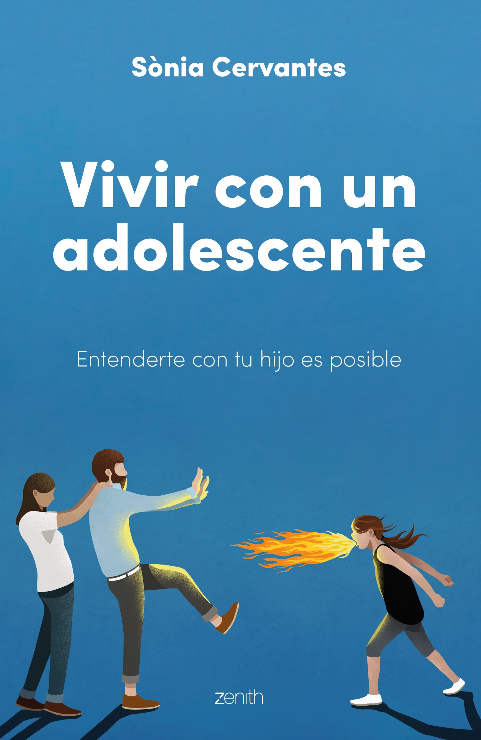 Vivir con un adolescente: Entenderte con tu hijo es posible. Sònia Cervantes (Zenith) 9788408250722
