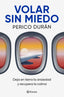Volar sin miedo: Deja en tierra la ansiedad y recupera la calma. Perico Durán (Editorial Planeta) 9788408315063