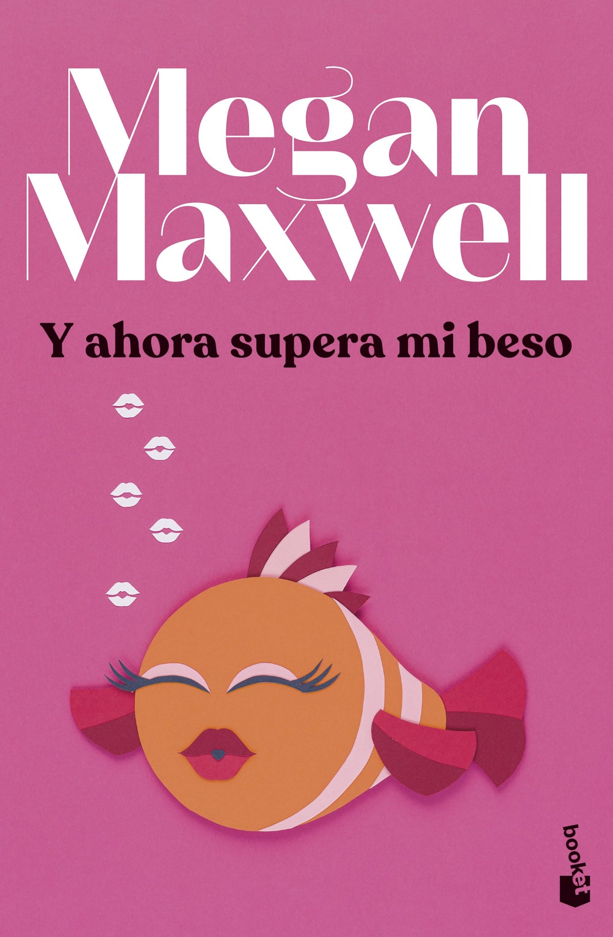 Y ahora supera mi beso. Megan Maxwell (Booket) 9788408279433