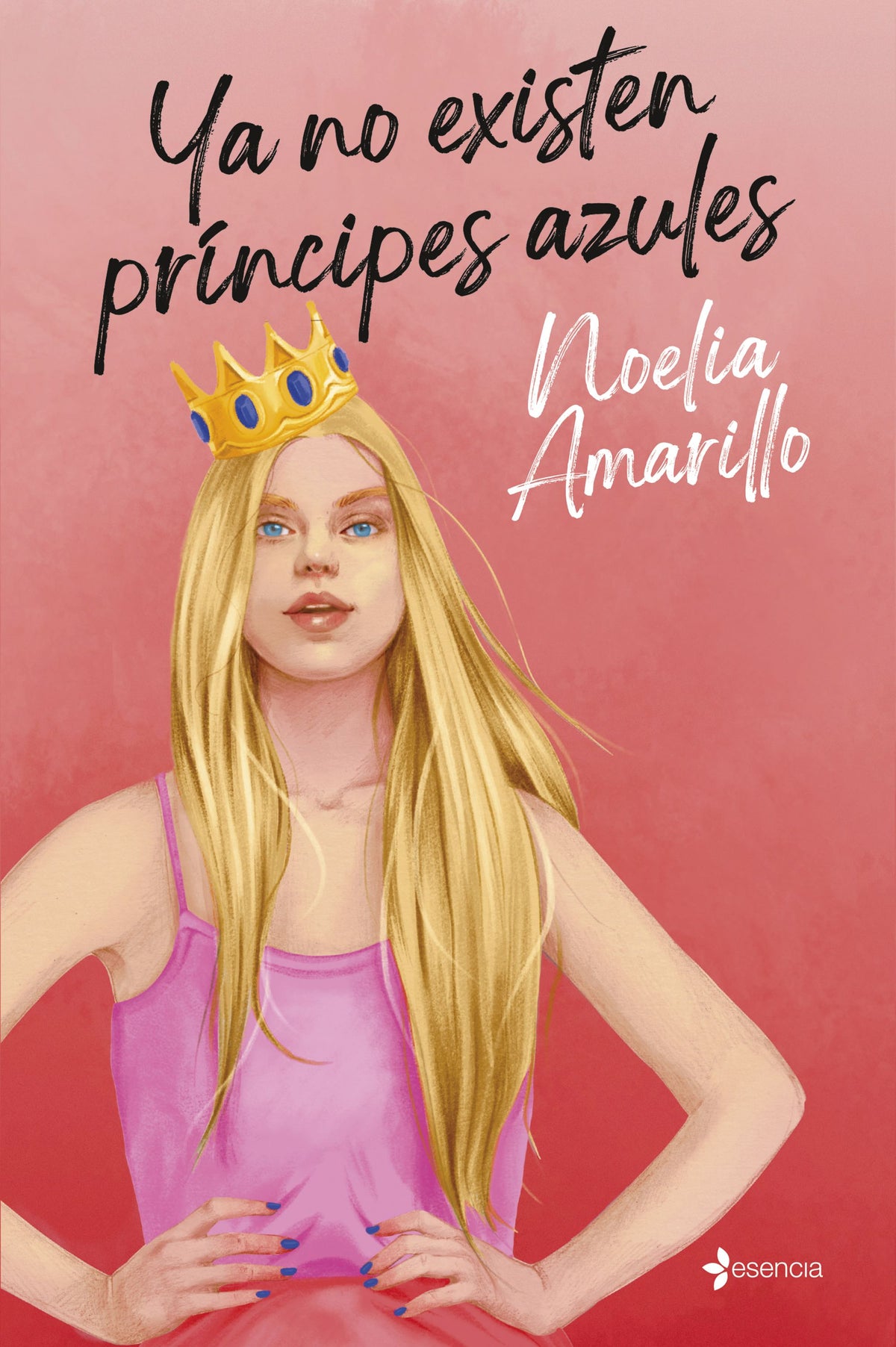 Ya no existen príncipes azules. Noelia Amarillo (Esencia) 9788408312451