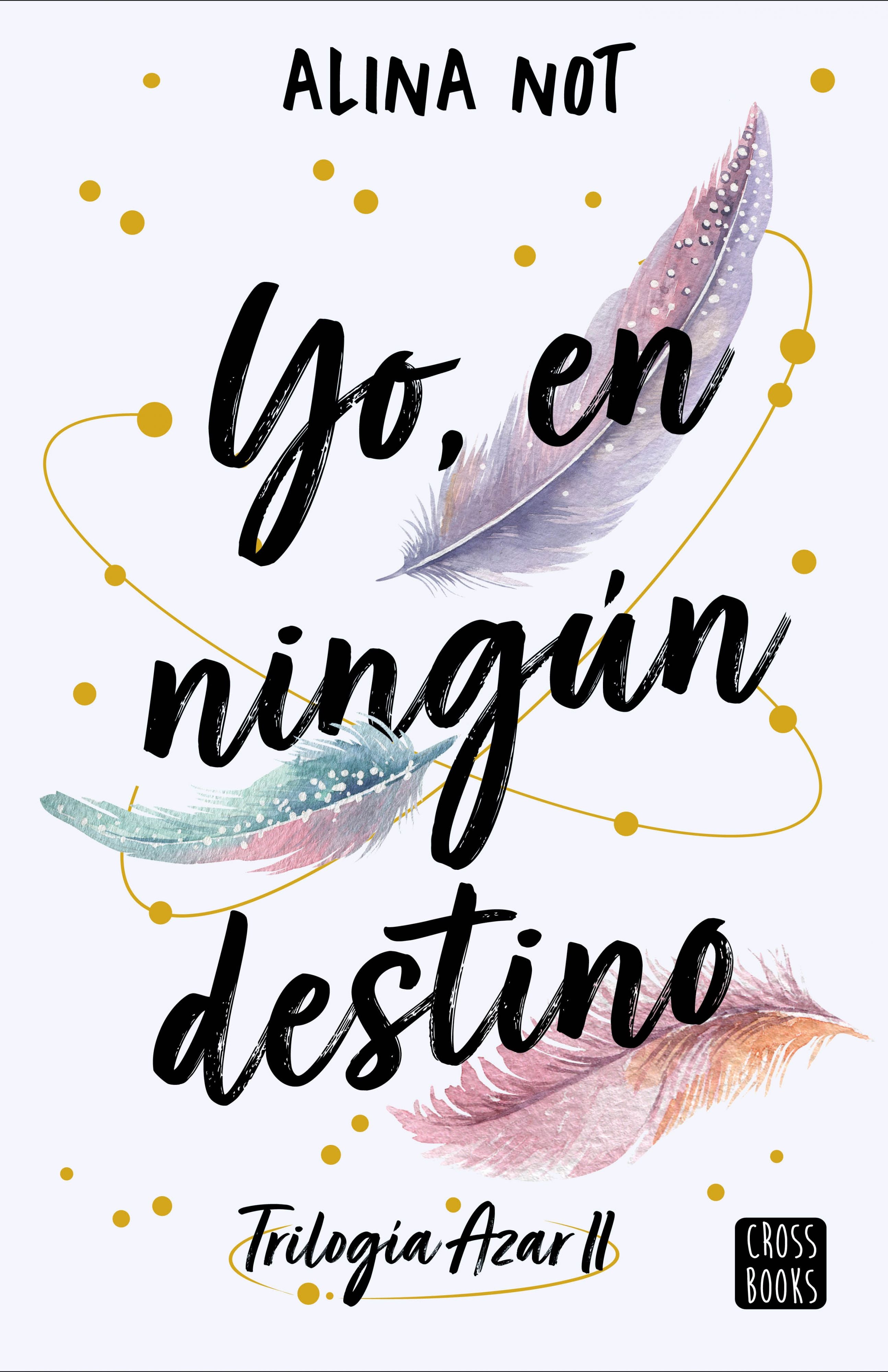 Yo, en ningún destino. Alina Not (Crossbooks) 9788408288749
