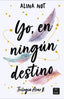 Yo, en ningún destino. Alina Not (Crossbooks) 9788408288749