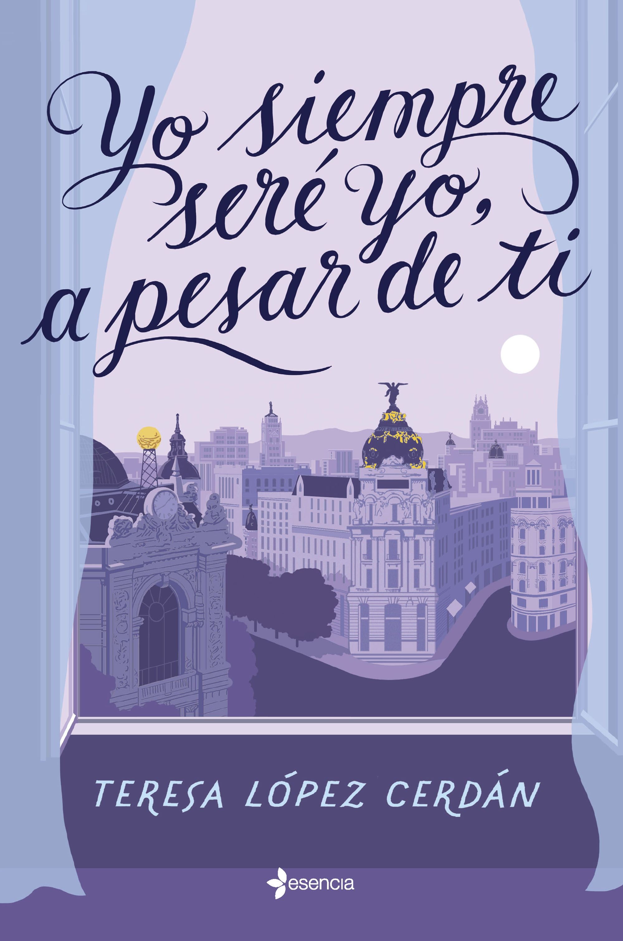 Yo siempre seré yo, a pesar de ti. Teresa López Cerdán (Esencia) 9788408268352 Imagen principal del producto