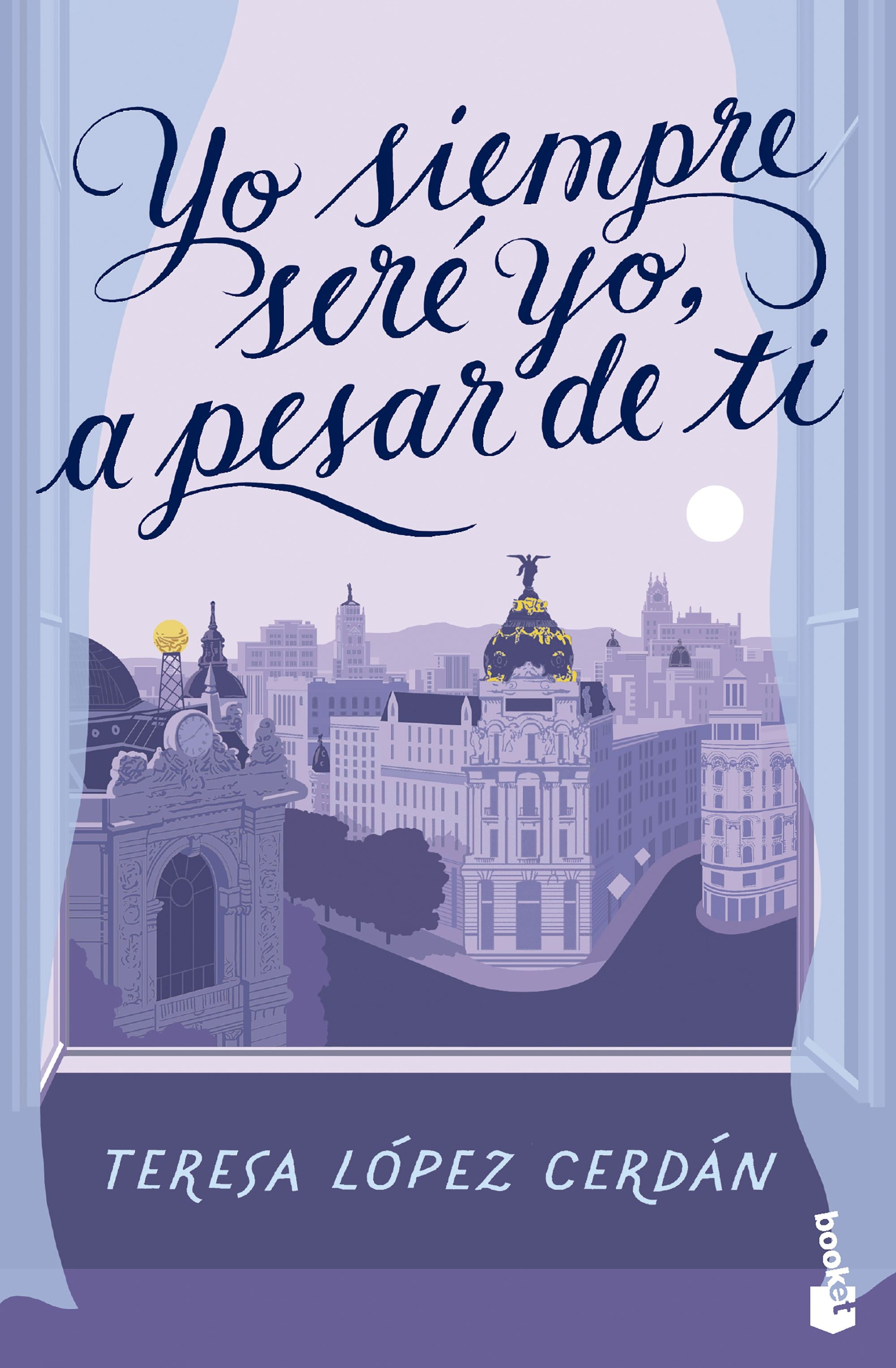 Yo siempre seré yo, a pesar de ti. Teresa López Cerdán (Booket) 9788408285090