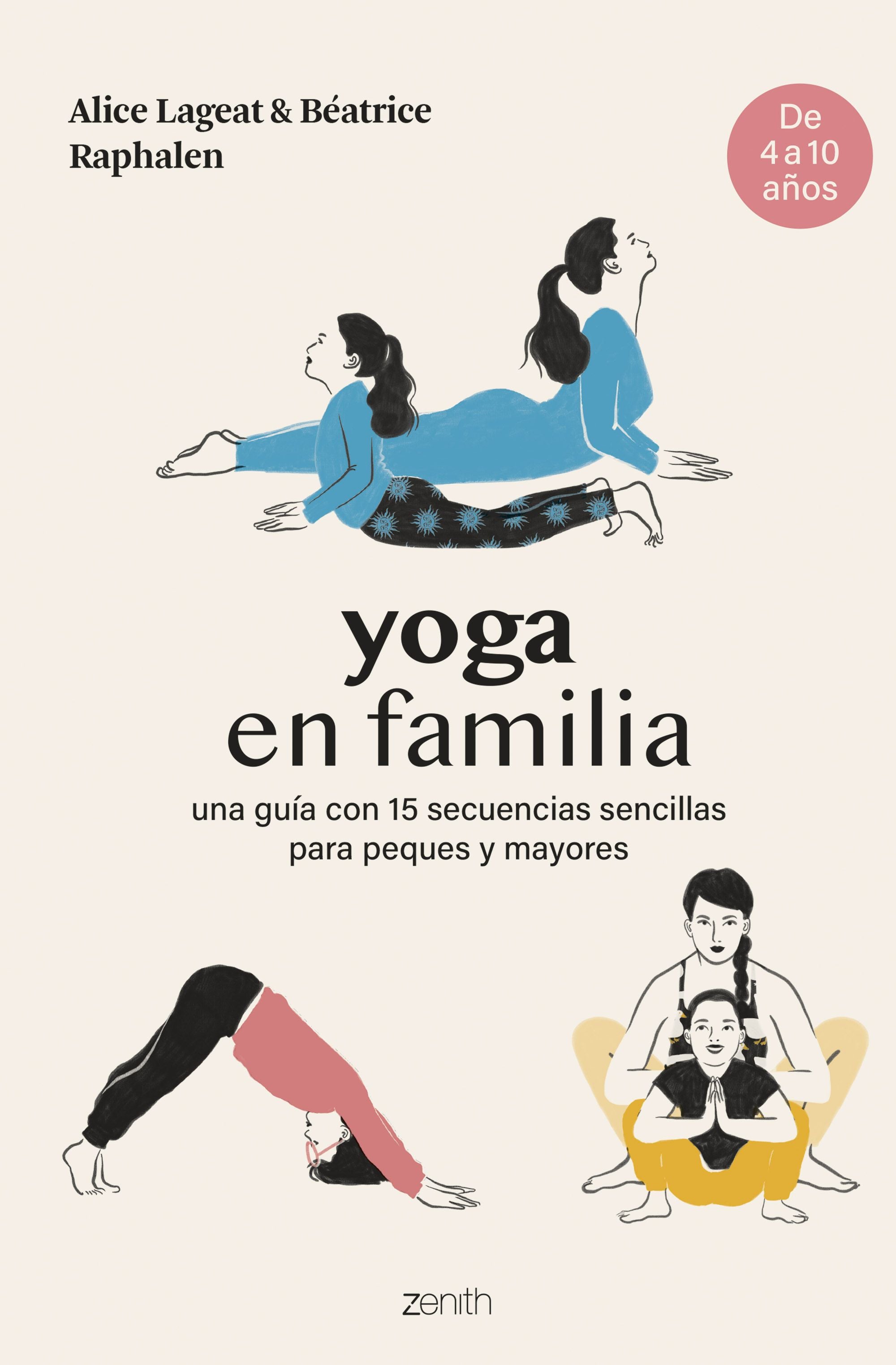 Yoga en familia: Una guía con 15 secuencias sencillas para peques y mayores. Alice Lageat y Béatrice Raphalen (Zenith) 9788408281467