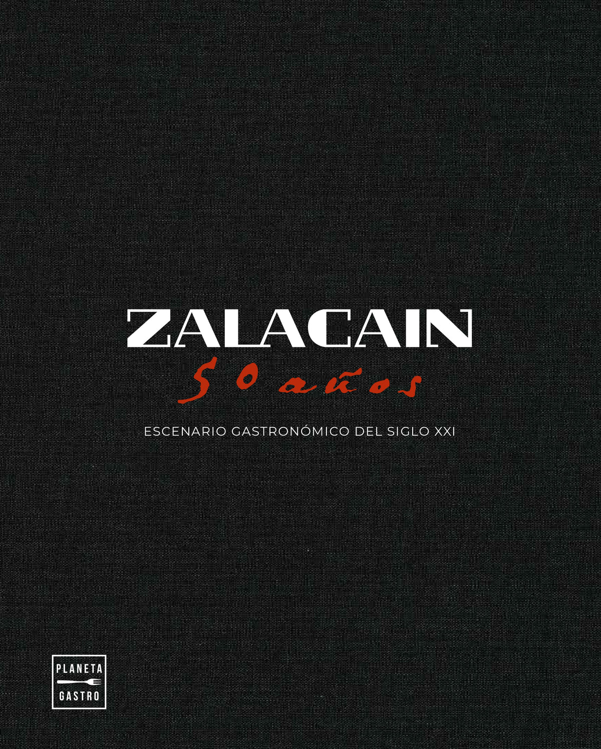 Zalacaín. 50 años. Varios Autores (Planeta Gastro) 9788408282327