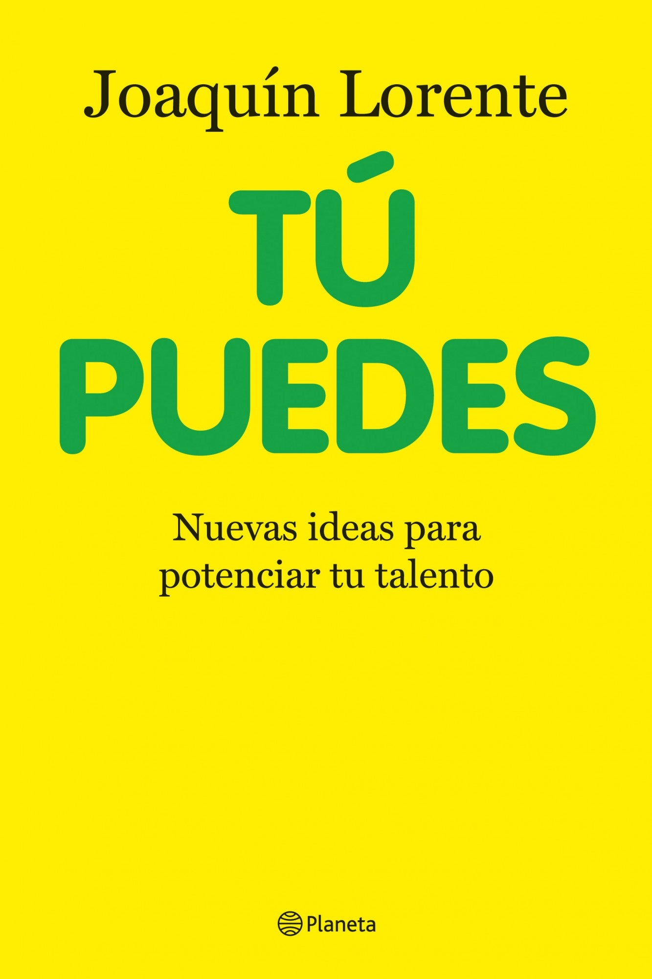 Tú puedes: Nuevas ideas para potenciar tu talento