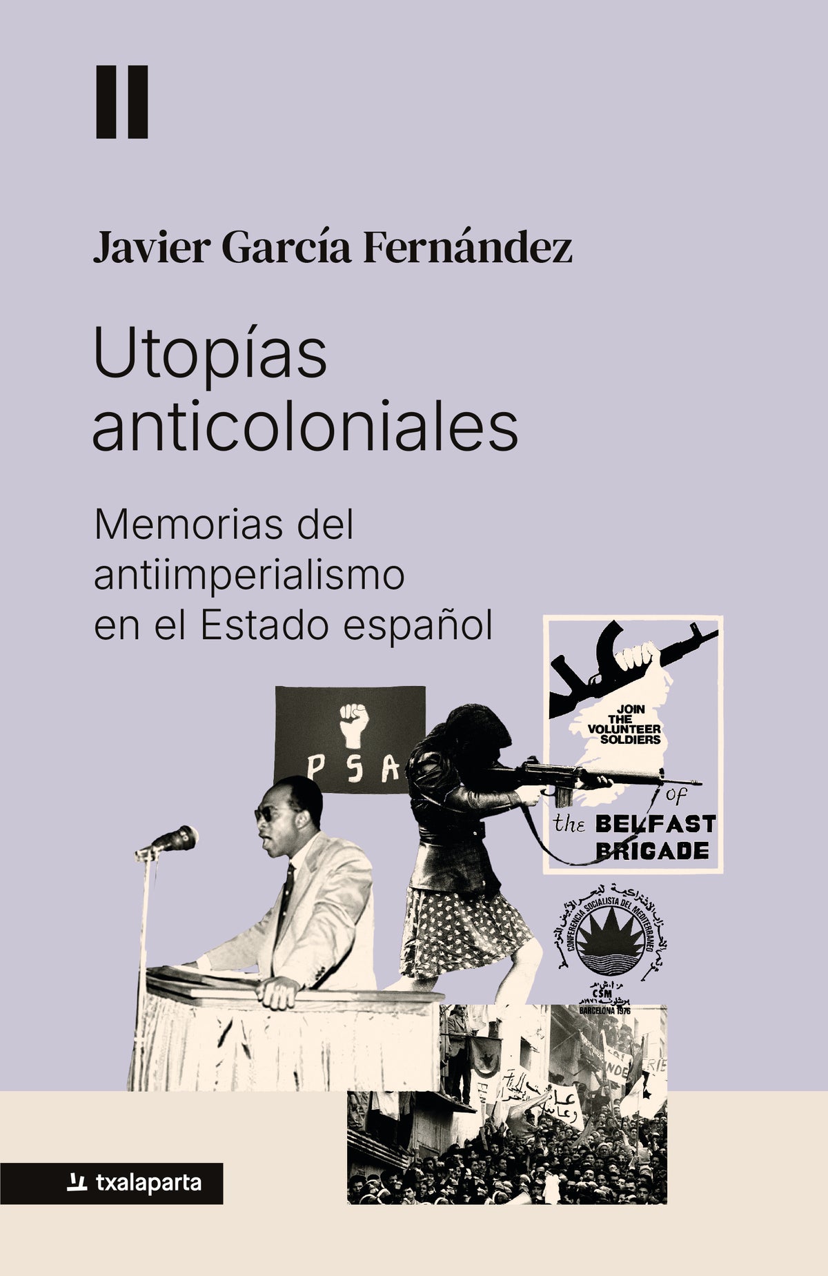 Utopías anticoloniales: Memorias del antiimperialismo en el Estado español (Txalaparta, S.L.) 9788410246881